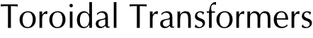 Toroidal Transformers